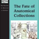 Front cover of The Fate of Anatomical Collections book