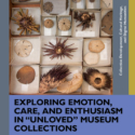 Front cover of Exploring Emotion Care and Enthusiasm in Unloved Museum Collections